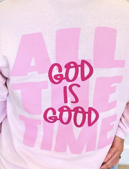 Pink God is Good All the Time Sweatshirt - IN STOCK
