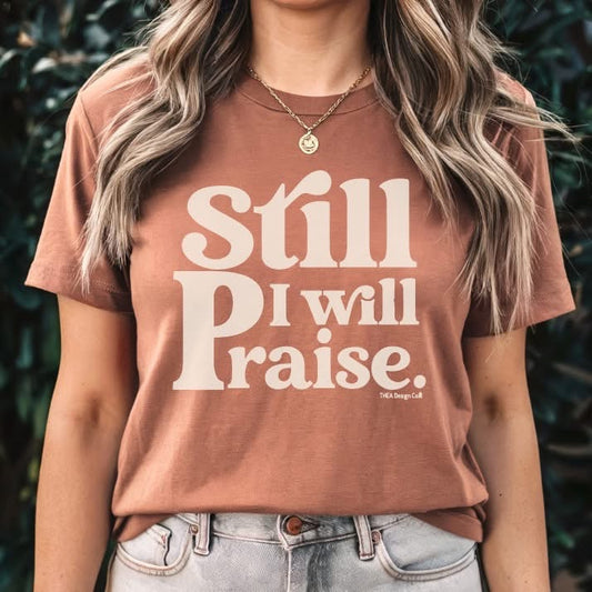 Still, I Will Praise Him - Comfort Colors Tee